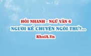 Người kể chuyện ngôi thứ nhất trong hồi kí, hình thức ghi chép và cách kể sự việc trong hồi kí? Ngữ Văn lớp 6